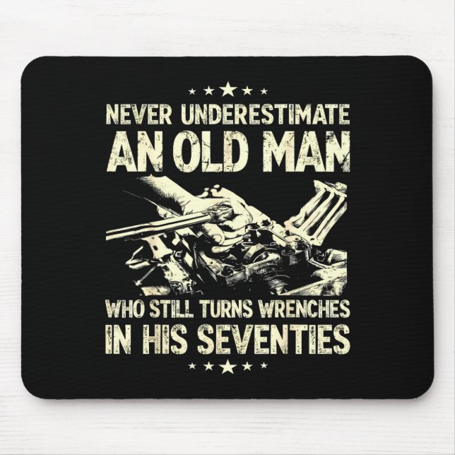 Underestimate an old man who turns wrenches  mousepad (Vorne)