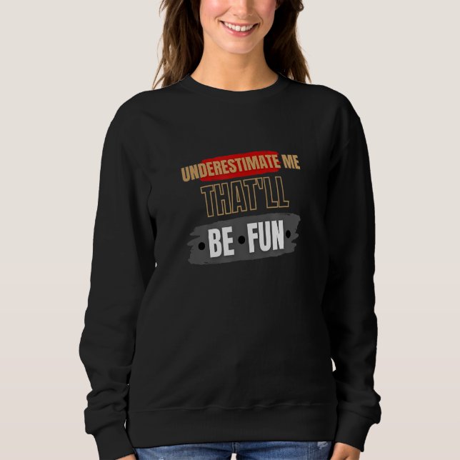 Underestimate Me That'll.Be.Fun Cardio Men Women F Sweatshirt (Vorderseite)