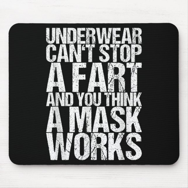 Underwear Can't Stop A Fart And You Think A Mask W Mousepad (Vorne)