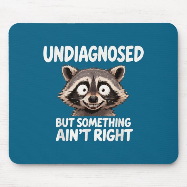 Undiagnosed But Soing Ain't Right Funny Raccoon Me Mousepad (Vorne)