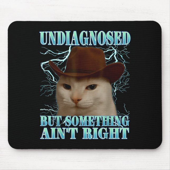 Undiagnosed But Soing Ain't Right Funny Silly Cat  Mousepad (Vorne)