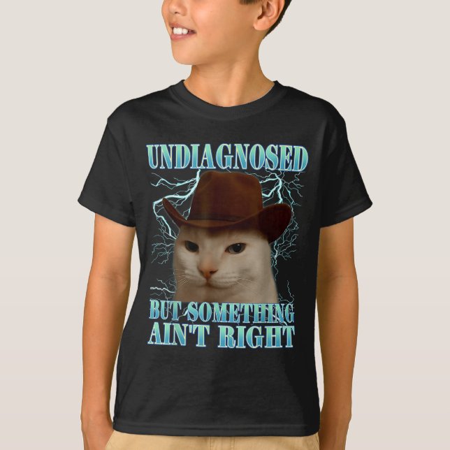 Undiagnosed But Soing Ain't Right Funny Silly Cat  T-Shirt (Vorderseite)