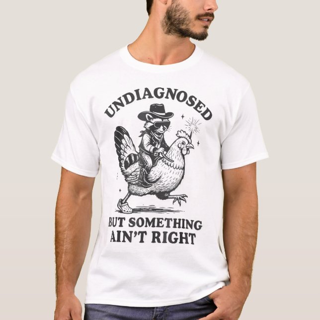 Undiagnosed But Something Ain'T Right Raccoon  T-Shirt (Vorderseite)