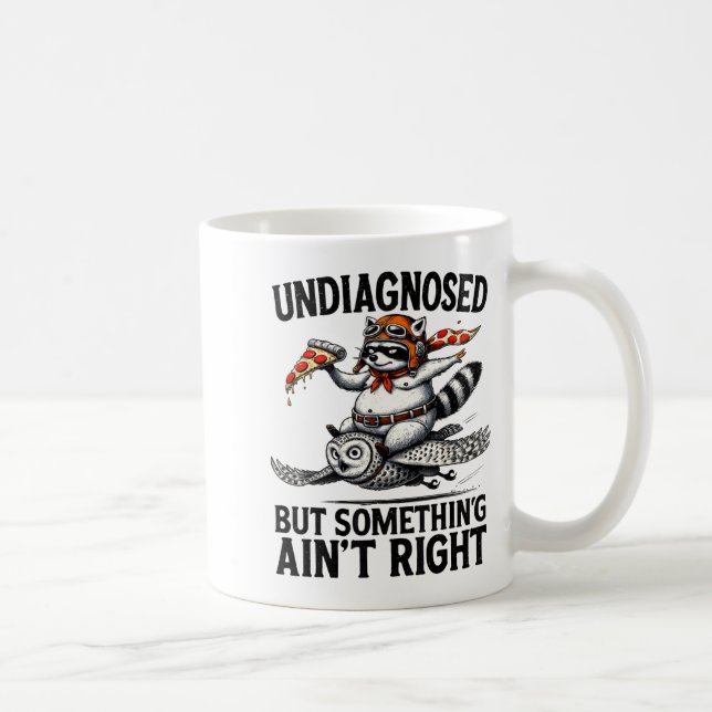 Undiagnosed Soing Aint Right Funny Raccoon Zza Owl Kaffeetasse (Rechts)