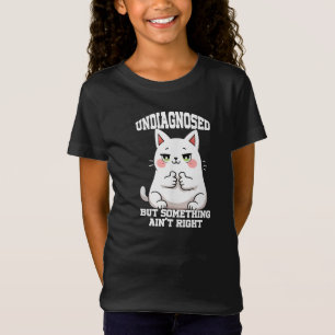 Undiagnostiziert, aber etwas stimmt nicht T-Shirt