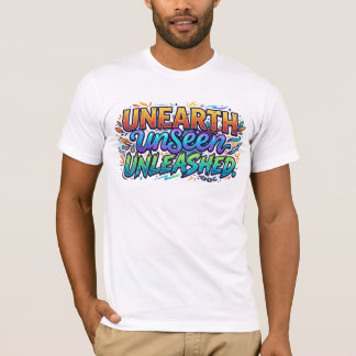 Unearth Unseen Unleashed — T-Shirt