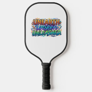 Unearth Unseen Unleashed — T-Shirt Pickleball Schläger