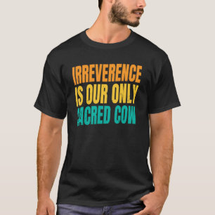 Unehrlichkeit der Kuh ist unsere einzige heilige K T-Shirt