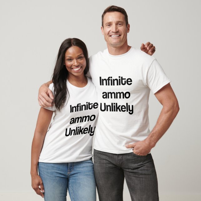 Unendliche Munition unwahrscheinlich T-Shirt (Unisex)