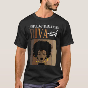 Unentschuldbar HBCU Diva ish Historisches Schwarze T-Shirt