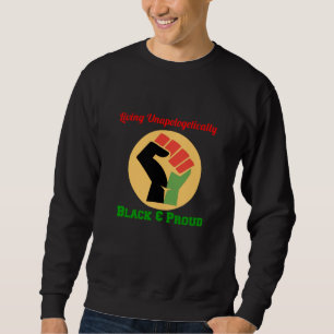 Unentschuldbar schwarz und stolz leben sweatshirt