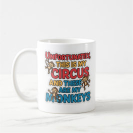 Unfortunately This Is My Circus Mug Kaffeetasse