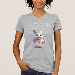 Unfreiwilliger Teilnehmer einer Idiokratie T-Shirt