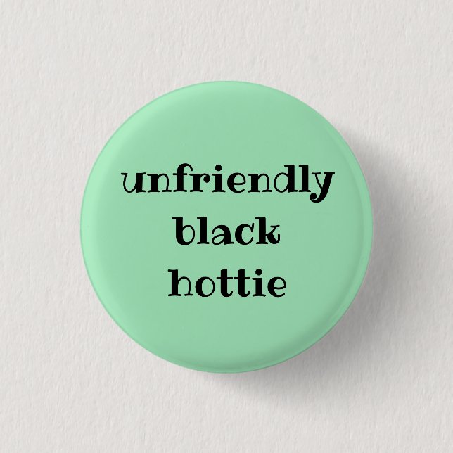 Unfreundliches schwarzes hottie button (Vorderseite)