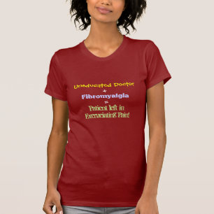 Ungebildeter Doktor, +, Fibromyalgia, =, Patient T-Shirt