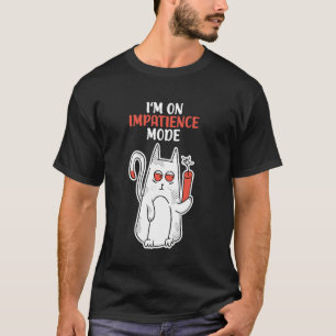 Ungeduld-Modus Humor Ungeduldige Katze T-Shirt