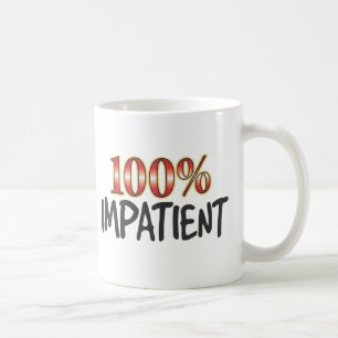 Ungeduldig 100 Prozent Tasse