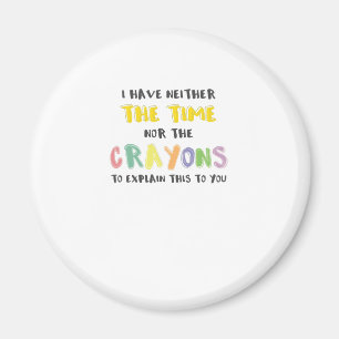 ungeduldig sarkastisch weder die Zeit noch Crayons Magnet