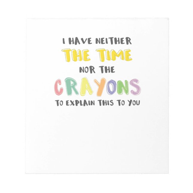 ungeduldig sarkastisch weder die Zeit noch Crayons Notizblock (Vorderseite)