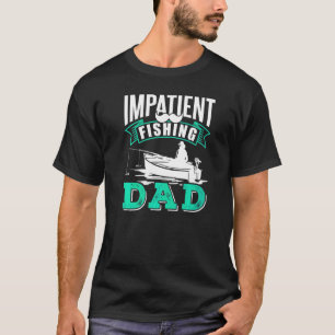 Ungeduldiger Vater Hobby Fisher Fisherman Fish T-Shirt