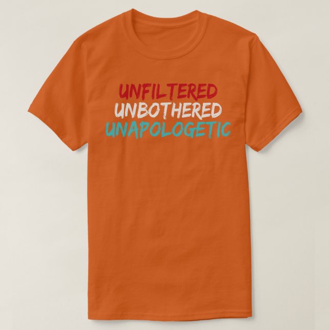 Ungefiltert, unbedacht T-Shirt (Design vorne)