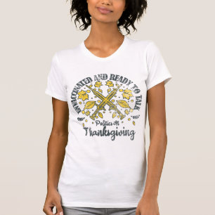 Ungeimpft und bereit, dank ihr über Politik zu spr T-Shirt
