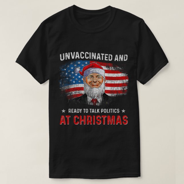 Ungeimpft und bereit, in Christm über Politik zu s T-Shirt (Design vorne)