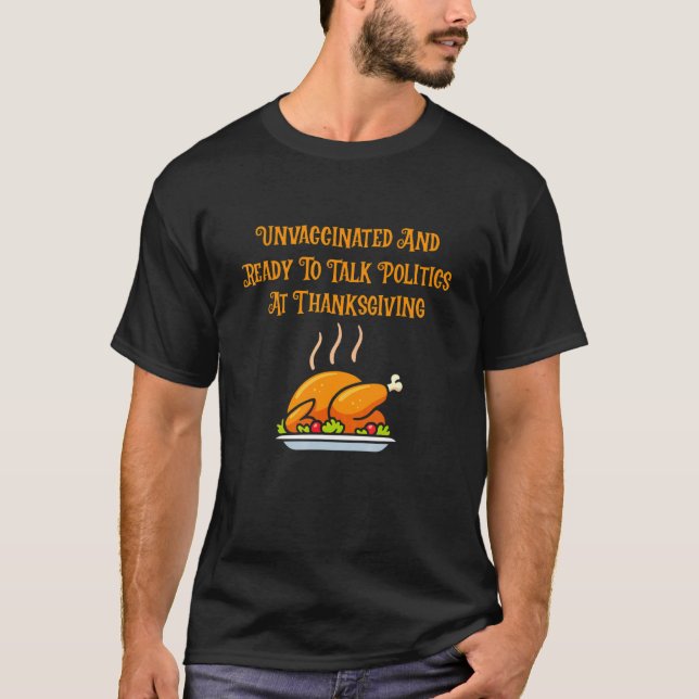 Ungeimpft und bereit, mit Thanksgivi über Politik  T-Shirt (Vorderseite)