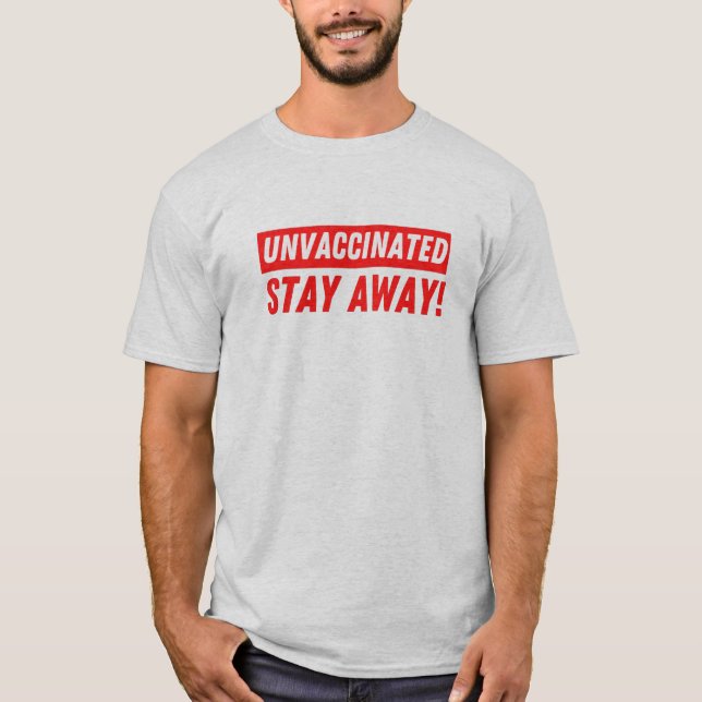 Ungeimpfte Bleibe Away, Funny Anti-Vaxxer T-Shirt (Vorderseite)