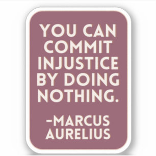 Ungerechtigkeit durch nichts   Burgundy Stoic Aufkleber