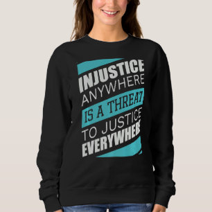 Ungerechtigkeit überall ist eine Bedrohung der Ger Sweatshirt