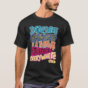 Ungerechtigkeit überall ist eine Bedrohung der Ger T-Shirt