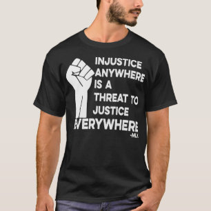 Ungerechtigkeit überall ist eine Bedrohung der Jus T-Shirt