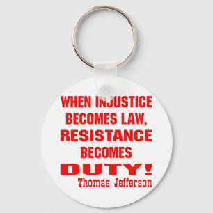 Ungerechtigkeit wird zu Rechtswiderstand zur Pflic Schlüsselanhänger