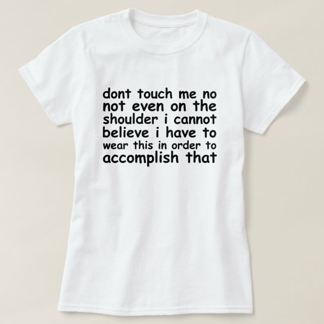 ungläubig nicht tun Touch me.png T-Shirt (Design vorne)