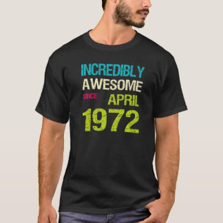 Unglaublich Phantastisch seit April 1972 T-Shirt