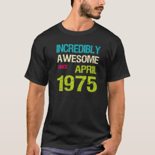 Unglaublich Phantastisch seit April 1975 T-Shirt