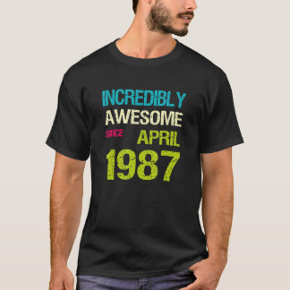 Unglaublich Phantastisch seit April 1987 T-Shirt