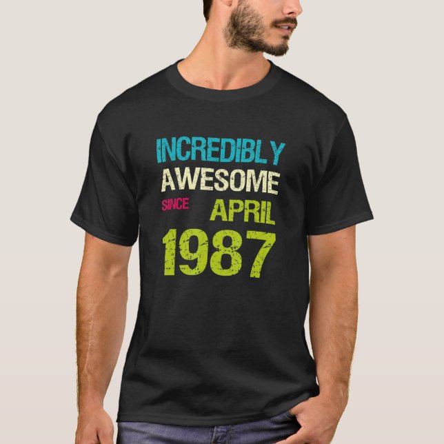 Unglaublich Phantastisch seit April 1987 T-Shirt (Vorderseite)