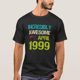 Unglaublich Phantastisch seit April 1999 T-Shirt