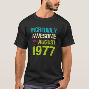 Unglaublich Phantastisch seit August 1977 Geburtst T-Shirt