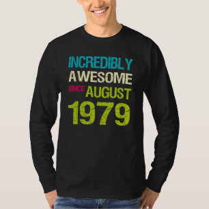 Unglaublich Phantastisch seit August 1979 Geburtst T-Shirt