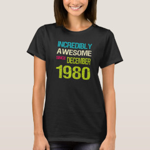 Unglaublich Phantastisch seit Dezember 1980 T-Shirt