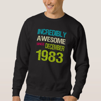 Unglaublich Phantastisch seit Dezember 1983 Geburt Sweatshirt