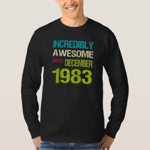 Unglaublich Phantastisch seit Dezember 1983 Geburt T-Shirt