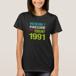 Unglaublich Phantastisch seit Februar 1991 T-Shirt