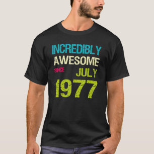 Unglaublich Phantastisch seit Juli 1977 T-Shirt