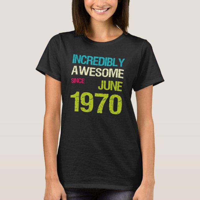 Unglaublich Phantastisch seit Juni 1970 T-Shirt (Vorderseite)