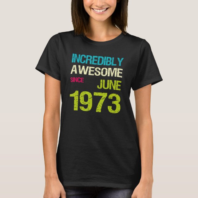 Unglaublich Phantastisch seit Juni 1973 T-Shirt (Vorderseite)