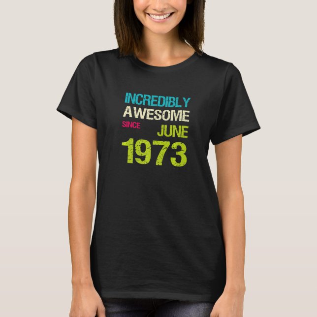 Unglaublich Phantastisch seit Juni 1973 T-Shirt (Vorderseite)